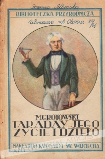 Michał Faraday. Jego życie i dzieło 1791 - 1867