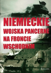 Niemieckie wojska pancerne na froncie wschodnim. Generał Erhard Raus i jego pancerne dywizje w Rosji 1941-1945