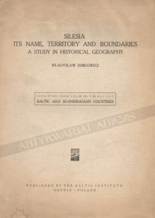 Silesia, its name, territory and boundaries. A study in historical geography