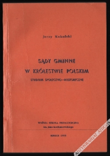 Sądy gminne w Królestwie Polskim. Studium społeczno-historyczne [dedykacja]