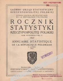 Rocznik statystyki Rzeczypospolitej Polskiej Annuaire statistique de la Republique Polonaise Rok wydawnictwa V - V annee, 1927