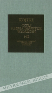 KOJIKI, czyli księga dawnych wydarzeń, t. I-II [współoprawne]