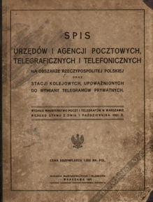 Spis urzędów i agencji pocztowych, telegraficznych i telefonicznych na obszarze Rzeczypospolitej Polskiej oraz stacji kolejowych, upoważnionych do wymiany telegramów prywatnych