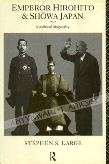 Emperor Hirohito & Showa Japan. A political biography