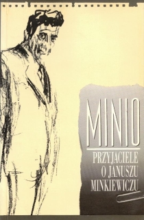 Minio. Przyjaciele o Januszu Minkiewiczu  [dedykacja od A. Marianowicza]