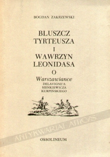 Bluszcz Tyrteusza i Wawrzyn Leonidasa. O Warszawiance Delavigne\'a, Sienkiewicza, Kurpińskiego