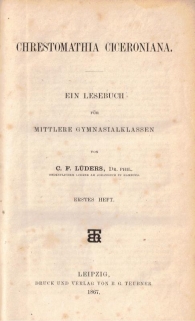 Chrestomathia Ciceroniana. Ein Lesebuch für Mittlere Gymnasialklassen [współoprawne: Erstes Heft, Zweites Heft]