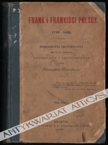 Frank i frankiści polscy 1726-1816. Monografia historyczna osnuta na źródłach archiwalnych i rękopiśmiennych, t. II