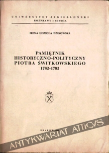 Pamiętnik historyczno - polityczny Piotra Świtkowskiego 1782 - 1792 [ezg. z księgozbioru J. Łojka]