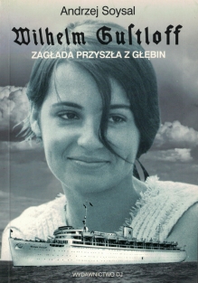 Wilhelm Gustloff. Zagłada przyszła z głębin