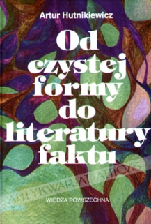 Od czystej formy do literatury faktu. Główne teorie i programy literackie XX stulecia
