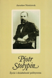Piotr Stołypin. Życie i działalność polityczna