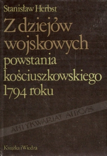 Z dziejów wojskowych powstania kościuszkowskiego 1794 roku.