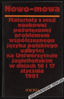 Nowo-mowa. Materiały z sesji naukowej poświęconej problemom współczesnego języka polskiego odbytej na Uniwersytecie Jagiellońskim w dniach 16 i 17 stycznia 1981