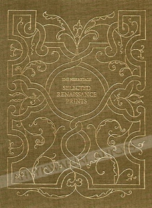Selected Renaissance Prints.Fifteenth- and Sixteenth- Century Engravings, Etchings and Woodcuts. The Hermitage