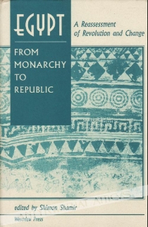 Egypt from Monarchy to Republic. A Reassessment of Revolution and Change