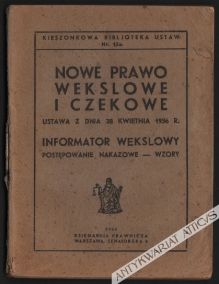 Nowe prawo wekslowe i czekowe. Ustawa z dnia 28 kwietnia 1936 r. Informator wekslowy. Postępowanie nakazowe - wzory