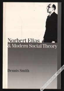 Norbert Elias and Modern Social Theory [egz. z księgozbioru prof. J. Szackiego]