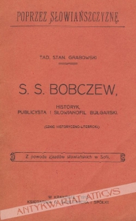 S. S. Bobczew. Historyk, publicysta i słowianofil bułgarski (szkic historyczno - literacki)