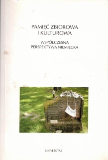 Pamięć zbiorowa i kulturowa. Współczesna perspektywa niemiecka