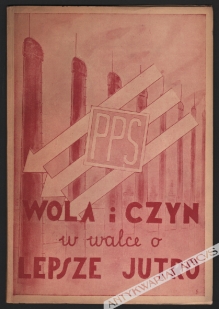Wola i czyn w walce o lepsze jutro. III konferencja wojewódzka PPS. Katowice 21 i 22 września 1947 r.