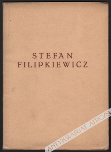 Wystawa zbiorowa Stefana Filipkiewicza [katalog wystawy]