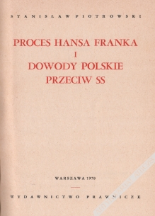 Proces Hansa Franka i dowody polskie przeciw SS [dedykacja dla Edmunda Osmańczyka]