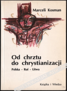 Od chrztu do chrystianizacji. Polska-Ruś-Litwa