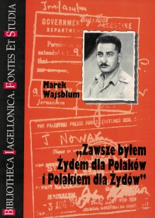 Zawsze byłem Żydem dla Polaków i Polakiem dla Żydów. Listy Marka Wajsbluma do Stanisława Kota z lat 1927 - 1961