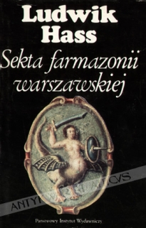 Sekta farmazonii warszawskiej. Pierwsze stulecie wolnomularstwa w Warszawie (1721-1821) [autograf]