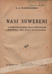 Nasi suwereni. O posłach, sejmie oraz ministrach historja bez mała prawdziwa
