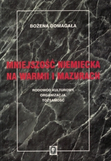 Mniejszość niemiecka na Warmii i Mazurach. Rodowód kulturalny, organizacja, tożsamość