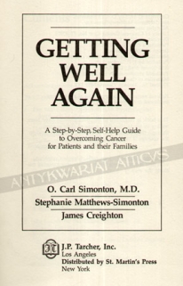 Getting Well Again. A Step-by-Step, Self-Help Guide to Overcoming Cancer for Patients and their Families [autograf]