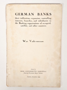 German Banks their infiltration, expansion, controlling interests, branches, and subsidiaries in the Banking organizations of occupied, satellite, and other countries. War Vade-mecum