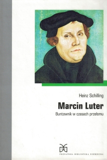 Marcin Luter. Buntownik w czasach przełomu