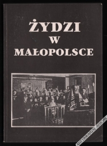 Żydzi w Małopolsce. Studia z dziejów osadnictwa i życia społecznego  