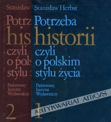 Potrzeba historii, czyli o polskim stylu życia. Wybór pism, t. I-II