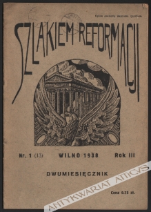 Szlakiem Reformacji. Organ Wileńskiego Kościoła Ewangelicko-Reformowanego. Dwumiesięcznik, rok III (1938), nr 1 (13)