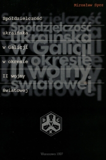 Spółdzielczość ukraińska w Galicji w okresie II wojny światowej [dedykacja od autora]