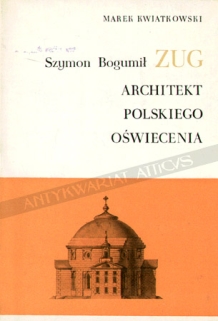 Szymon Bogumił Zug - Architekt polskiego oświecenia