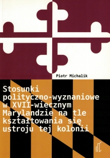 Stosunki polityczno-wyznaniowe w XVII-wiecznym Marylandzie na tle kształtowania się ustroju tej kolonii