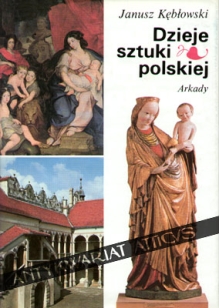Dzieje sztuki polskiej - panorama zjawisk od zarania do współczesności