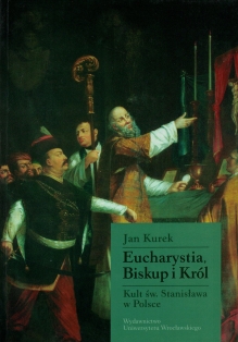 Eucharystia, Biskup i Król. Kult św. Stanisława w Polsce