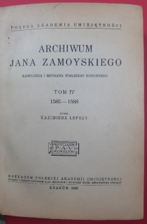 Archiwum Jana Zamoyskiego, kanclerza i hetmana wielkiego koronnego, t. IV 1585-1588