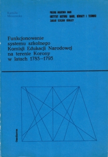 Funkcjonowanie systemu szkolnego Komisji Edukacji Narodowej na terenie Korony w latach 1783-1793