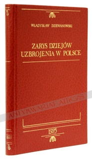 Zarys dziejów uzbrojenia w Polsce [reprint]