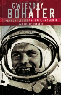 Gwiezdny bohater. Prawda i legenda o Juriju Gagarinie