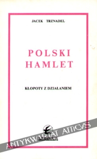 Polski Hamlet. Kłopoty z działaniem
