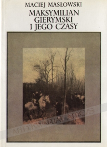 Maksymilian Gierymski i jego czasy
