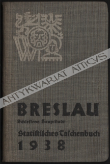 Breslau Schlesiens Hauptstadt. Statistisches Taschenbuch 1938